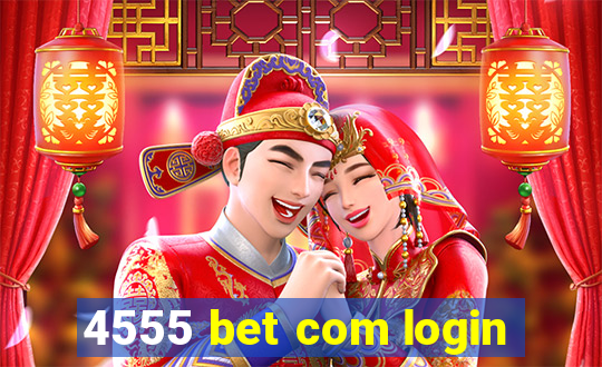 4555 bet com login